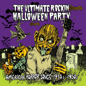 Various The Ultimate Rockin Halloween Party - American Horror Songs 1930’s – 1950’s