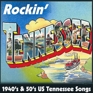 Various Rockin’ Tennessee 1940’s & 50’s US Tennessee Songs