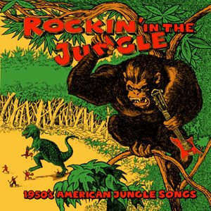 Various ROCKIN' IN THE JUNGLE - 1950’s American Jungle Songs