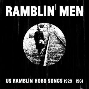 Various – ‘Ramblin’ Men’ – US Ramblin’ Hobo Songs 1929 – 1961 – DL095